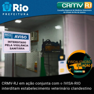 CRMV-RJ em ação conjunta com o IVISA-RIO interditam estabelecimento veterinário clandestino