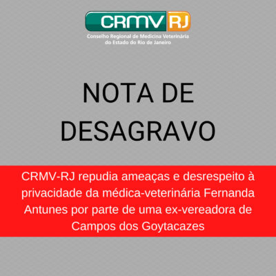 Nota de Desagravo: CRMV-RJ repudia ameaças e desrespeito à privacidade da médica-veterinária Fernanda Antunes por parte de uma ex-vereadora de Campos dos Goytacazes
