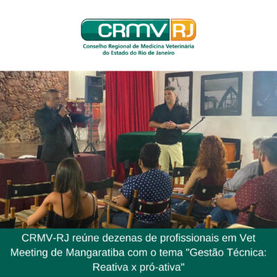 CRMV-RJ reúne dezenas de profissionais em Vet Meeting Mangaratiba com o tema “Gestão Técnica: Reativa x pró-ativa”