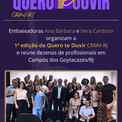 Embaixadoras Ana Bárbara e Vera Cardoso de Melo organizam a primeira edição do “CRMV-RJ: Quero te ouvir” e reúne dezenas de profissionais em Campos dos Goytacazes