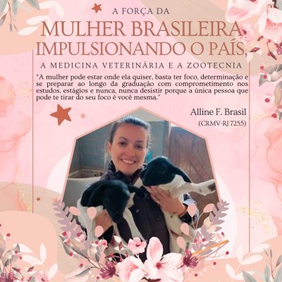 A força da mulher brasileira impulsionando o país, a Medicina Veterinária e a Zootecnia: Conheça a história de Alline Ferreira Brasil