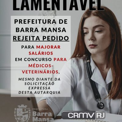 CRMV-RJ lamenta que prefeitura de Barra Mansa rejeite pedido para majorar salários em concurso para médicos-veterinários, mesmo diante da solicitação desta autarquia
