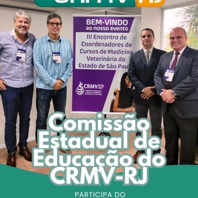 Comissão Estadual de Educação do CRMV-RJ participa do III Encontro de Coordenadores de Cursos de Medicina Veterinária do Estado de São Paulo